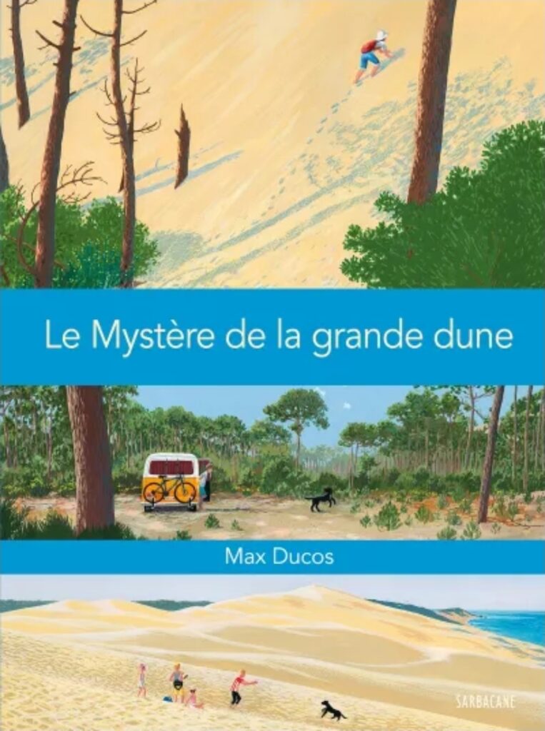 Le Mystère de la grande dune de Max Ducos aux éditions Sarbacane
